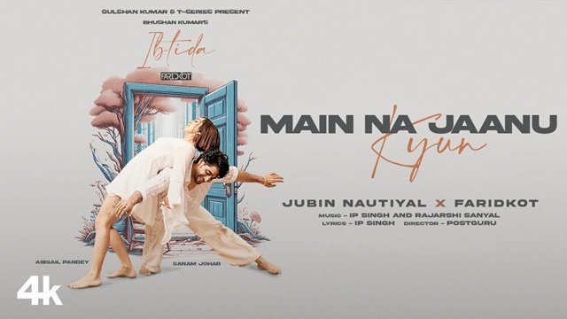 Main Na Jaanu Kyun Lyrics English Translation – Jubin Nautiyal