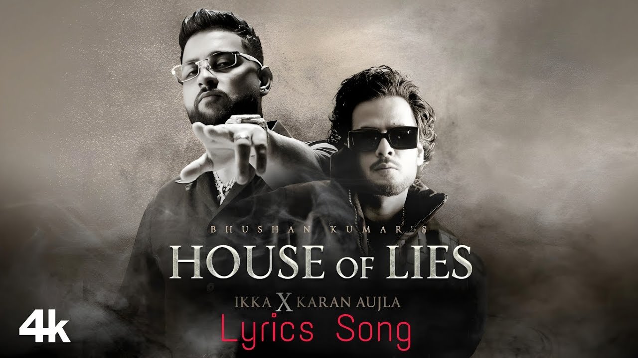 House Of Lies Lyrics English Translation – Ikka | Karan Aujla