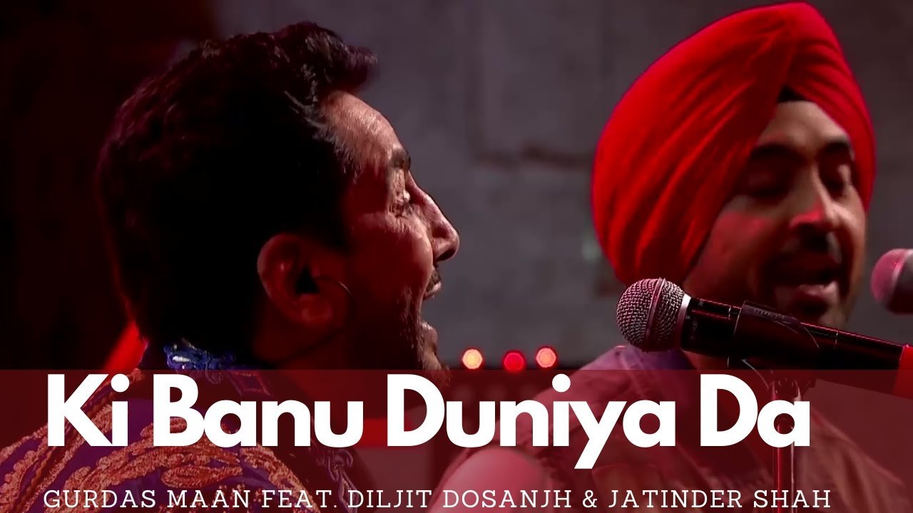 Ki Banu Duniya Da Lyrics English Translation – Gurdas Maan, Diljit Dosanjh