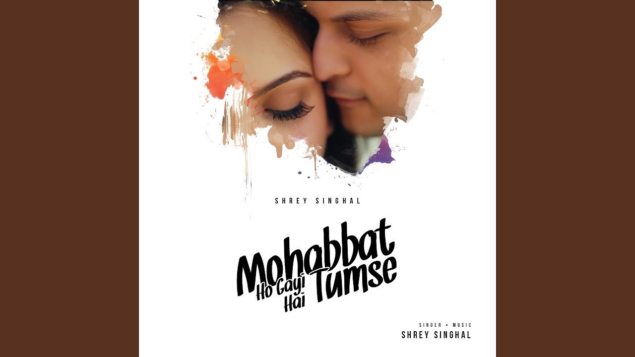 Mohabbat Ho Gayi Hai Tumse Lyrics English Translation – Shrey Singhal